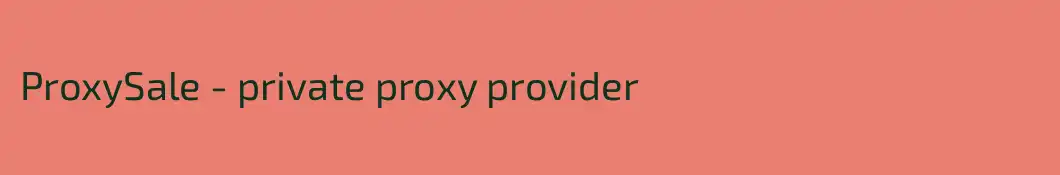 ProxySale - private proxy provider